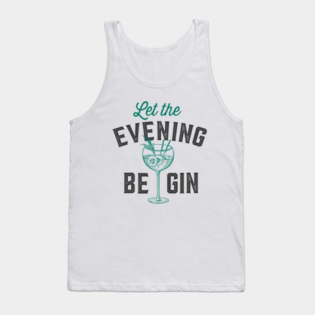 Let the evening be gin Drinker Gifts for Gin Tonic Lover Let the fun be gin Tank Top by Happy Lime